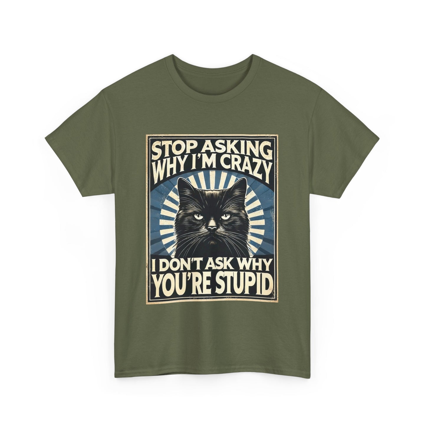 Stop Asking Why I'm Crazy Tee