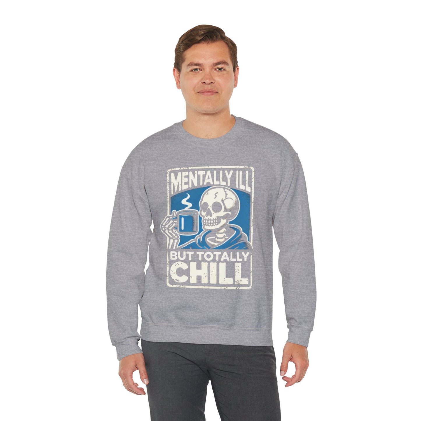 Mentally Ill But Totally Chill - Sweatshirt