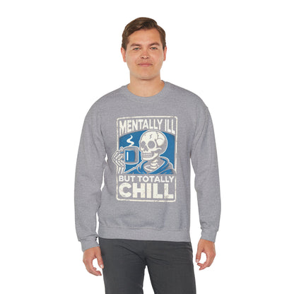 Mentally Ill But Totally Chill - Sweatshirt