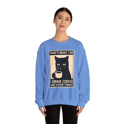 I Drink Coffee And Know Things - Sweatshirt