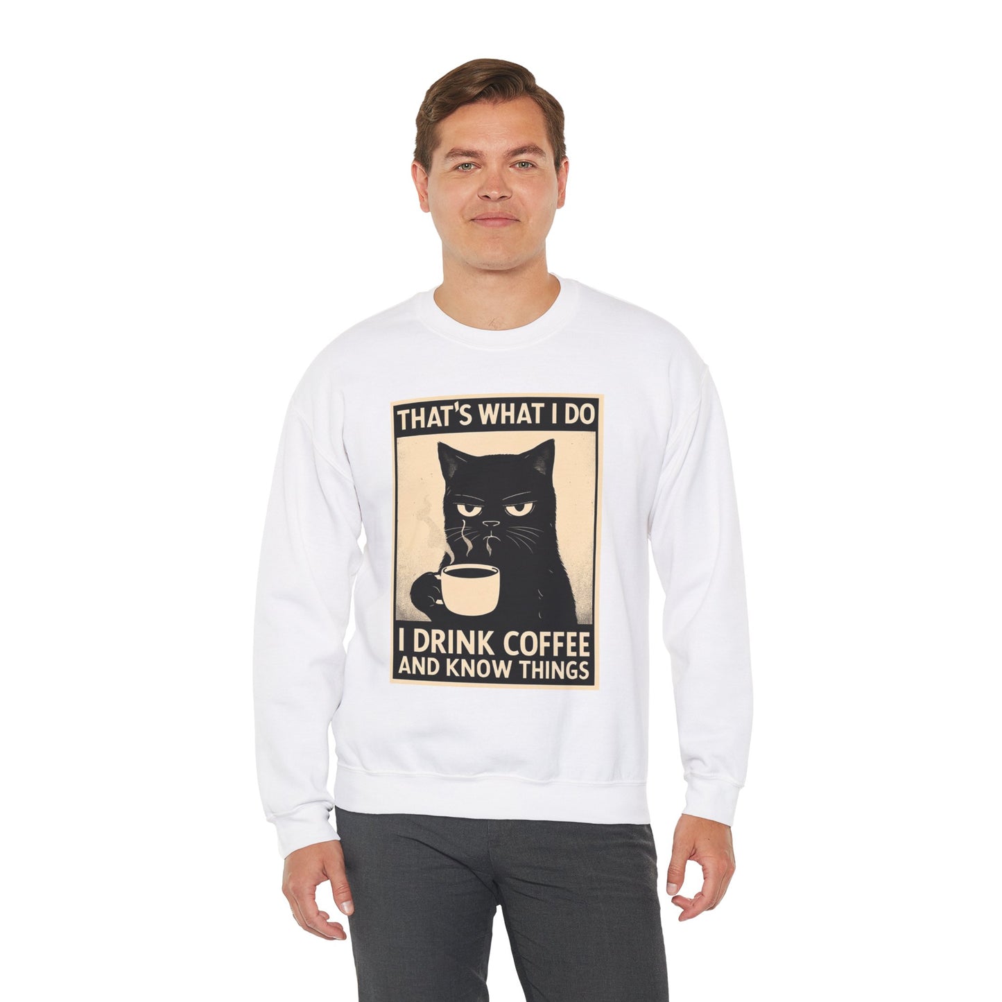 I Drink Coffee And Know Things - Sweatshirt