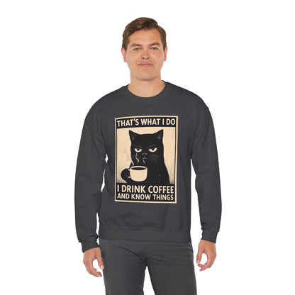 I Drink Coffee And Know Things - Sweatshirt