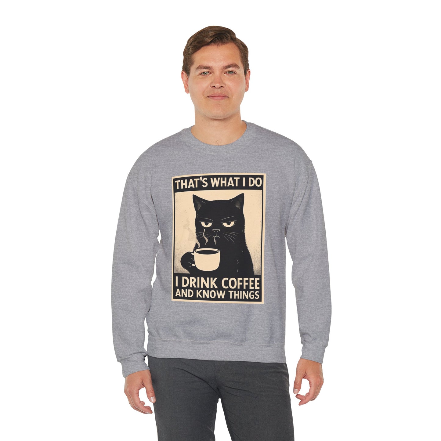 I Drink Coffee And Know Things - Sweatshirt