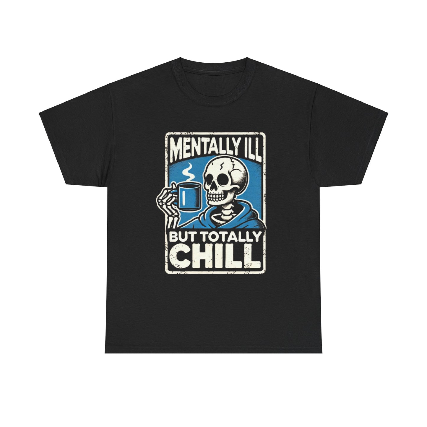 Mentally Ill But Totally Chill