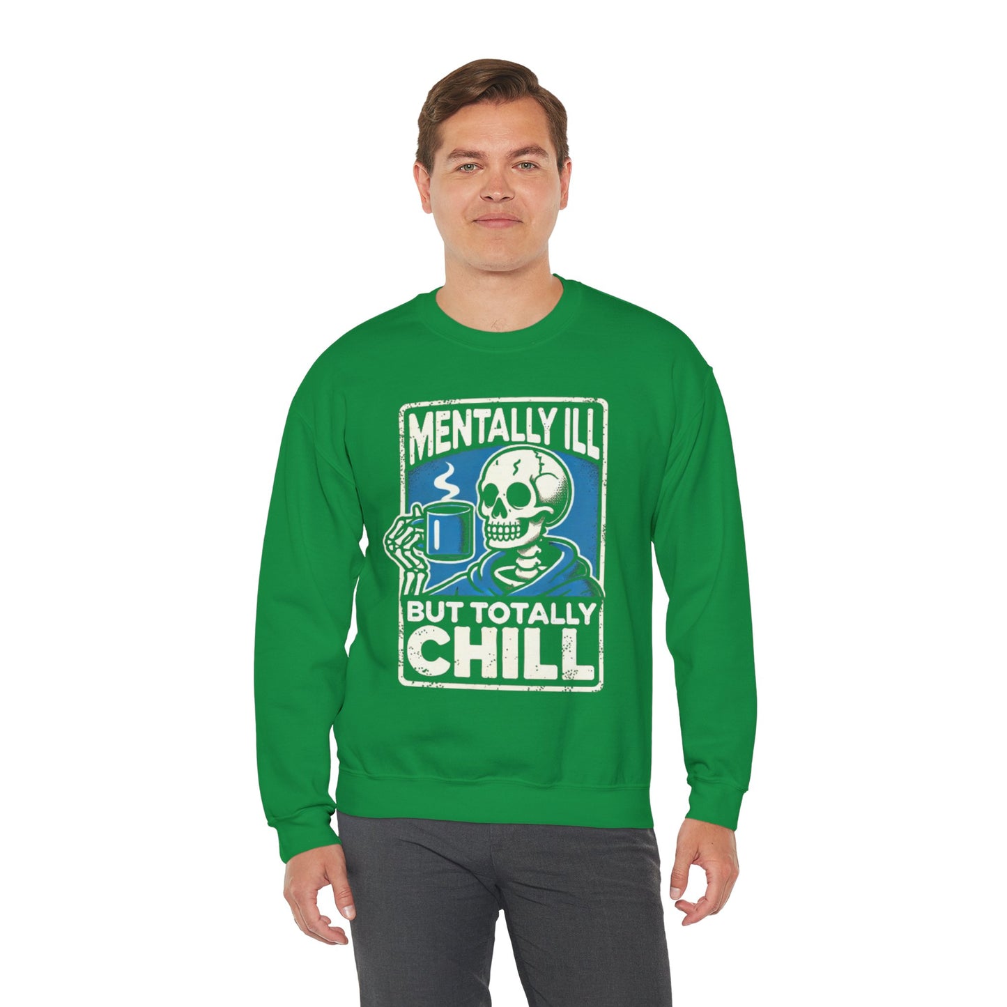 Mentally Ill But Totally Chill - Sweatshirt