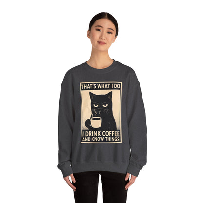 I Drink Coffee And Know Things - Sweatshirt