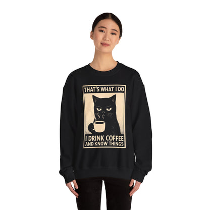 I Drink Coffee And Know Things - Sweatshirt