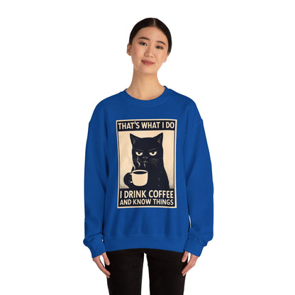 I Drink Coffee And Know Things - Sweatshirt