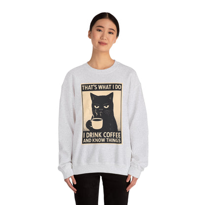 I Drink Coffee And Know Things - Sweatshirt