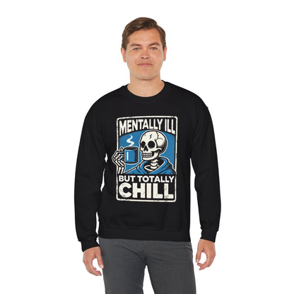 Mentally Ill But Totally Chill - Sweatshirt