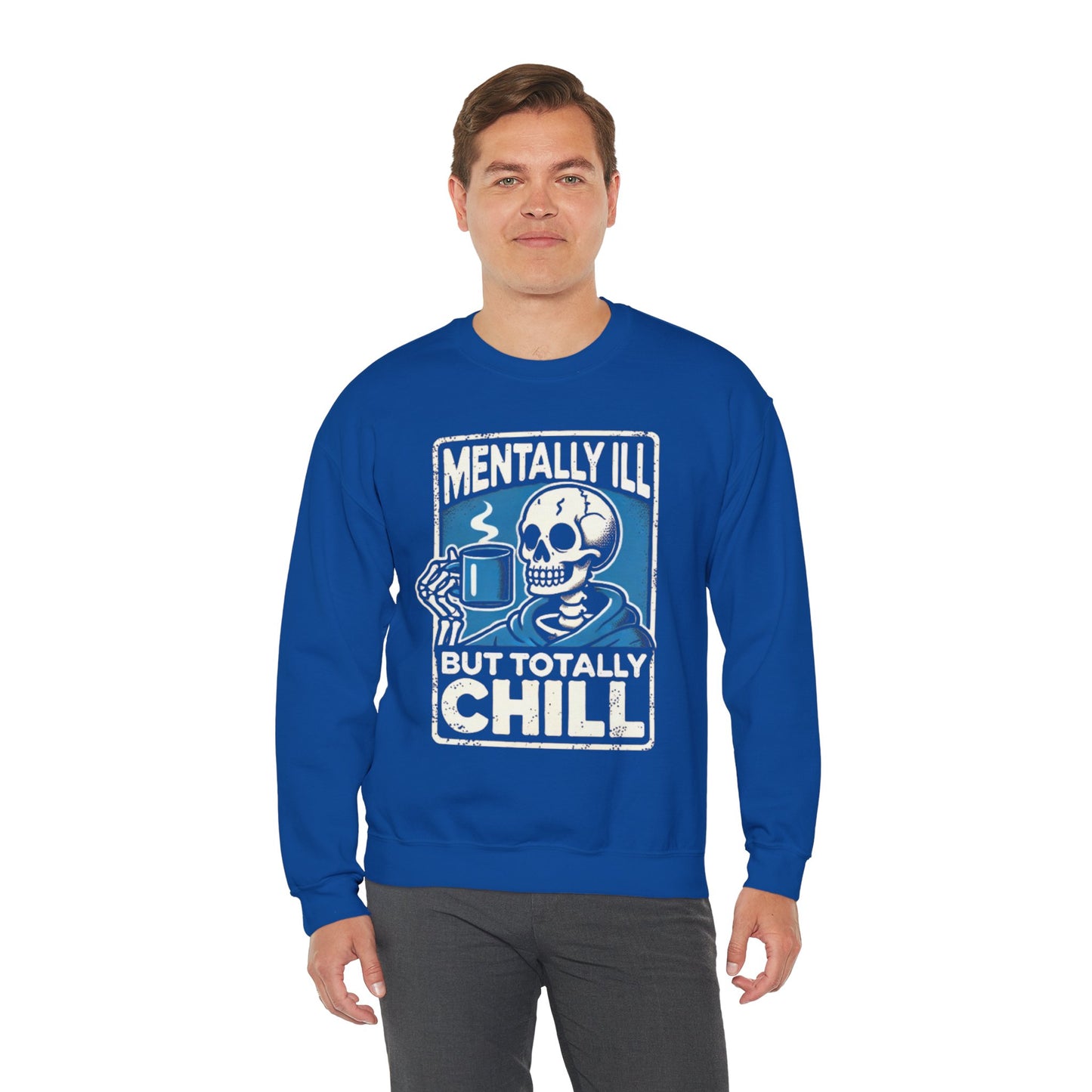 Mentally Ill But Totally Chill - Sweatshirt