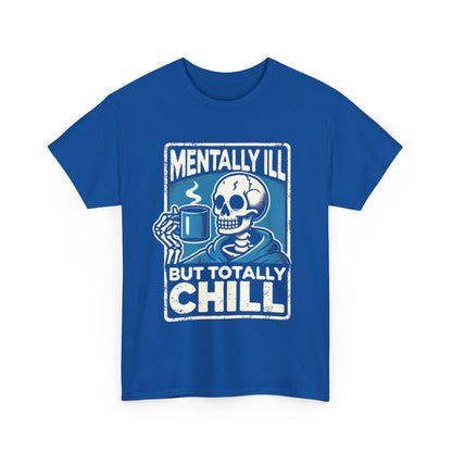 Mentally Ill But Totally Chill