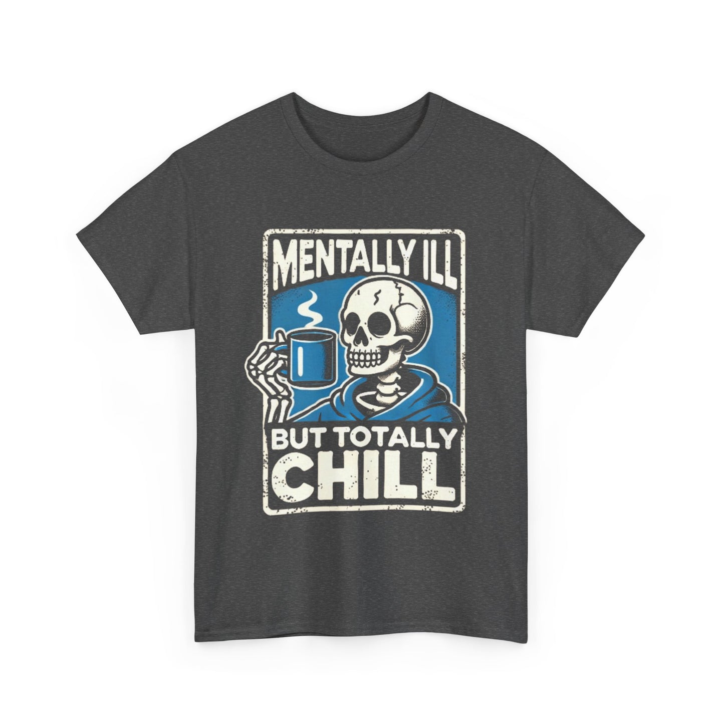 Mentally Ill But Totally Chill