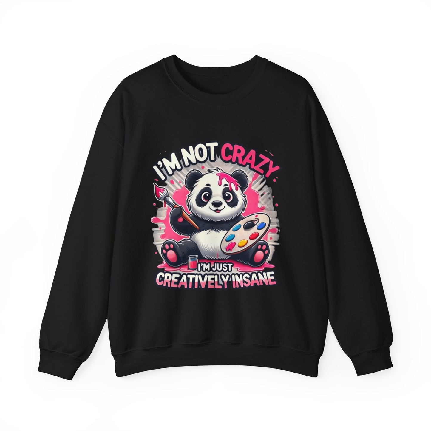 I'm Not Crazy, I'm Creatively Insane - Sweatshirt