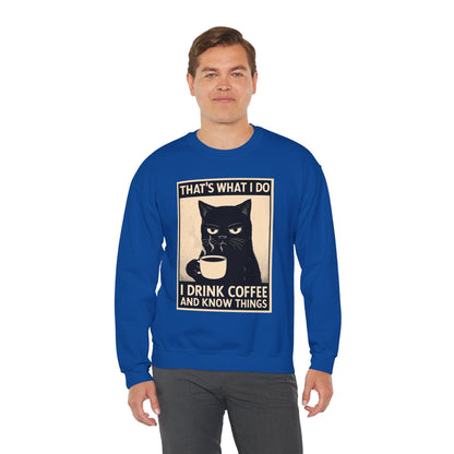 I Drink Coffee And Know Things - Sweatshirt