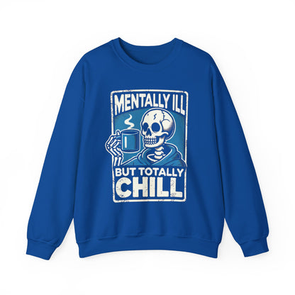 Mentally Ill But Totally Chill - Sweatshirt