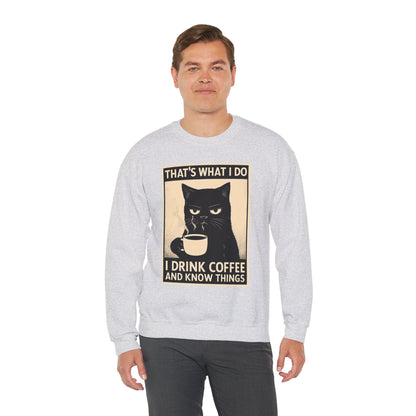 I Drink Coffee And Know Things - Sweatshirt