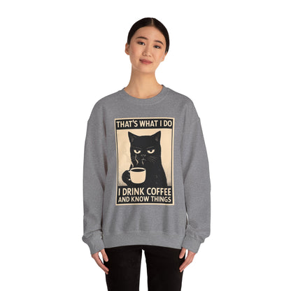 I Drink Coffee And Know Things - Sweatshirt