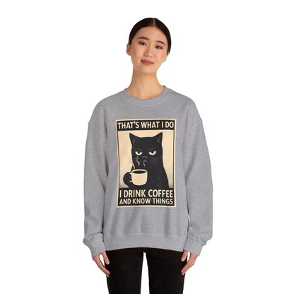 I Drink Coffee And Know Things - Sweatshirt